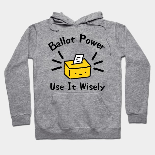 Ballot Power use it wisely Hoodie by NomiCrafts